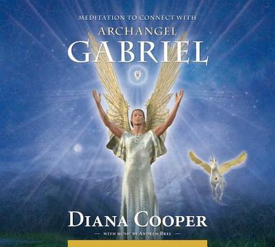 Meditation to Connect with Archangel Gabriel - Cooper, Diana, and Brel, Andrew (Instrumental soloist)