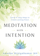 Meditation with Intention: Quick & Easy Ways to Create Lasting Peace