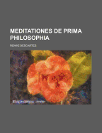 Meditationes de Prima Philosophia - Descartes, Rene