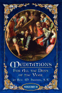 Meditations for All the Days of the Year, Vol 2: From Septuagesima Sunday to the Second Sunday after Easter