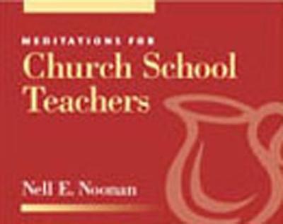 Meditations for Church School Teachers - Noonan, Nell E