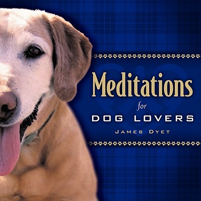 Meditations for Dog Lovers - Dyet, Jim