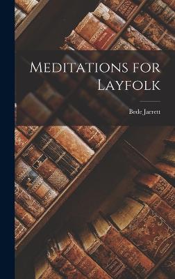 Meditations for Layfolk - Jarrett, Bede
