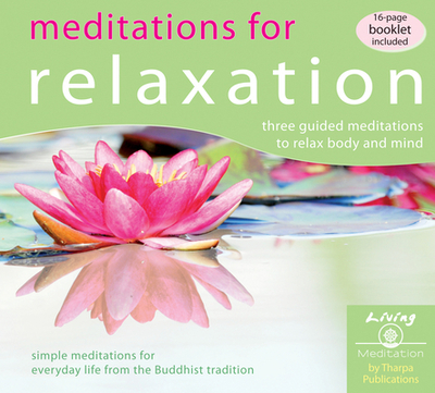 Meditations for Relaxation: Three Guided Meditations to Relax Body and Mind - Gyatso, Geshe Kelsang