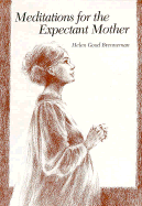 Meditations for the Expectant Mother - Brenneman, Helen Good