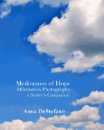 Meditations of Hope: Affirmation Photography (a Seeker's Companion)