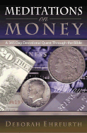 Meditations on Money: A 365 Day Devotional Quest Through the Bible - Ehrfurth, Deborah