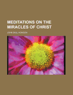 Meditations on the Miracles of Christ