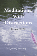 Meditations, with Distractions: Poems, 1988-1998