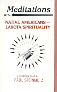 Meditations with Native Americans: Lakota Spirituality - Steinmetz, Paul, S.J., Ph.D., and Hultkrantz, Ake (Introduction by)