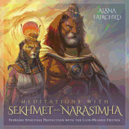 Meditations with Sekhmet and Narasimha CD: Supreme Spiritual Protection with the Lion-Headed Deities