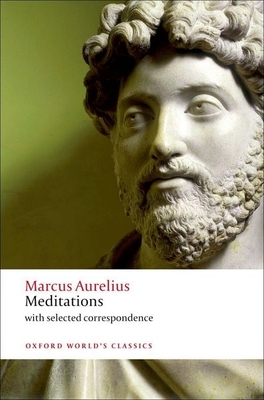 Meditations: with selected correspondence - Marcus Aurelius, and Hard, Robin (Translated by), and Gill, Christopher (Introduction and notes by)