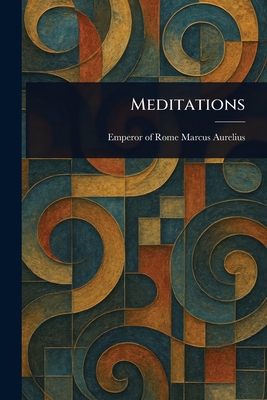 Meditations - Marcus Aurelius, Emperor Of Rome