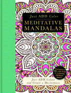 Meditative Mandalas: Gorgeous Coloring Books with More Than 120 Pull-Out Illustrations to Complete