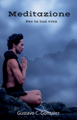 Meditazione Per la tua vita - Juarez, Gustavo Espinosa, and Gonzalez, Gustavo C