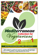 Mediterranean Collection for Vegetarians: This cookbook is suitable for beginners and those who want know how to build a complete and yummy meal plan with low-fat recipes, ideal to lose weight and boost your energy