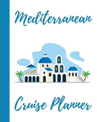 Mediterranean Cruise Planner: Vacation Journal & Travel Notebook - Keep Track of Savings, Packing List, Flight Information, Ports, Itinerary, To Do, & More! (8 x 10) - Publishers, Loveoflink
