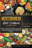 Mediterranean Diet Cookbook: 2 Books in 1: Discover How Freshness Feels Like with 87 Flavorsome and Organic Recipes for Better Health Including a Complete Guide On How Mediterranean Diet Works.