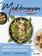 Mediterranean Diet Cookbook: Easy and Tasty Recipes for Healthy Eating Every Day. Learn How to Lose Weight, and Decrease the Risk of Diseases. Your Perfect 7-Day Meal Plan Is Included