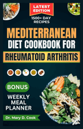 Mediterranean Diet Cookbook for Rheumatoid Arthritis: 30 Essential anti-inflammatory recipes to fight arthritis, fatigue, and inflammation