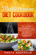 Mediterranean Diet Cookbook: Try the best Mediterranean diet recipes, easy, fast and healthy. Improve your habits now