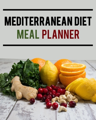 Mediterranean Diet Meal Planner: Daily Menu Organizer - Track and Plan Your Breakfast, Lunch, and Dinner - Weekly Grocery Shopping List Checklist Included - Parker, Meagan D