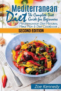 Mediterranean Diet: The Complete Diet Guide for Beginners - Mediterranean Diet Mistakes, Meal Plan & Diet Cookbook