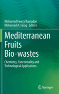 Mediterranean Fruits Bio-Wastes: Chemistry, Functionality and Technological Applications