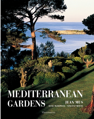 Mediterranean Gardens - Mus, Jean, and McDowell, Dane, and Motte, Vincent (Photographer)