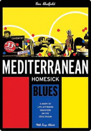 Mediterranean Homesick Blues: A Diary of Life-Affirming Disasters on the Cote d'Azur - Chatfield, Benjamin, and Cilenti, Enzo