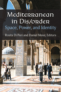 Mediterranean in Dis/Order: Space, Power, and Identity
