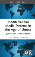 Mediterranean Media Systems in the Age of Unrest: Journalism Under Attack?