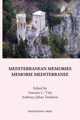 Mediterranean Memories: Memorie Mediterranee - Vitti, Antonio C (Editor), and Tamburri, Anthony J (Editor)