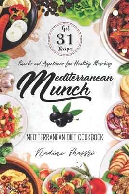 Mediterranean Munch: Snacks and Appetizers for Healthy Munching - Massri, Nadine