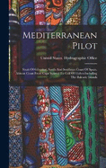 Mediterranean Pilot: Strait Of Gibraltar, South And Southeast Coast Of Spain, African Coast From Cape Spartel To Gulf Of Gabes-including The Balearic Islands