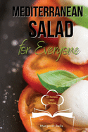 Mediterranean Salad for Everyone: Tasty and Healthy Mediterranean Salads to Keep You and Your Family Fit