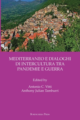 Mediterraneo E Dialoghi Di Intercultura Tra Pandemie E Guerra - Vitti, Antonio Carlo (Editor), and Tamburri, Anthony Julian (Editor)