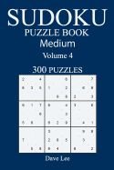 Medium 300 Sudoku Puzzle Book: Volume 4