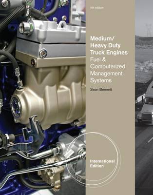 Medium/Heavy Duty Truck Engines, Fuel & Computerized Management Systems, International Edition - Bennett, Sean