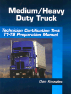 Medium/Heavy Duty Truck Technician Certification Test Preparation Manual - Knowles, Don