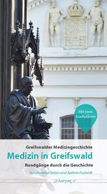 Medizin in Greifswald: Ein Rundgang Durch Die Geschichte - Bettin, Hartmut