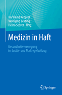 Medizin in Haft: Gesundheitsversorgung im Justiz- und Maregelvollzug