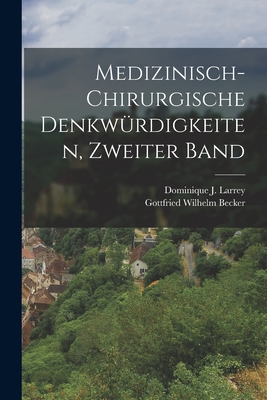 Medizinisch-chirurgische Denkwrdigkeiten, zweiter Band - Larrey, Dominique J, and Gottfried Wilhelm Becker (Creator)