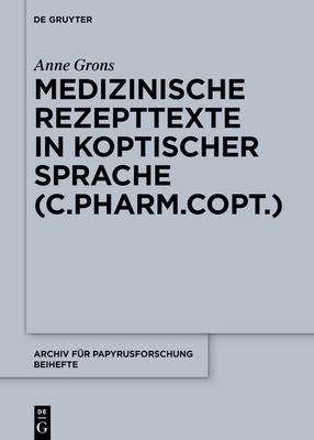 Medizinische Rezepttexte in Koptischer Sprache (C.Pharm.Copt.) - Grons, Anne