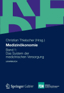 Medizinokonomie: Band 1: Das System Der Medizinischen Versorgung