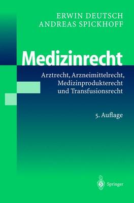 Medizinrecht: Arztrecht, Arzneimittelrecht, Medizinprodukterecht Und Transfusionsrecht - Deutsch, Erwin, and Spickhoff, Andreas