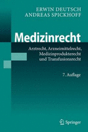 Medizinrecht: Arztrecht, Arzneimittelrecht, Medizinprodukterecht Und Transfusionsrecht - Deutsch, Erwin, and Spickhoff, Andreas