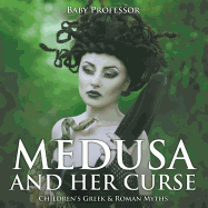 Medusa and Her Curse-Children's Greek & Roman Myths