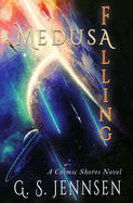 Medusa Falling: A Cosmic Shores Novel