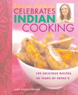 Meena Pathak Celebrates Indian Cooking: 100 Delicious Recipes, 50 Years of Patak's